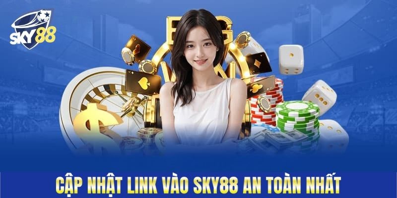Cập nhật link vào Sky88 an toàn nhất
