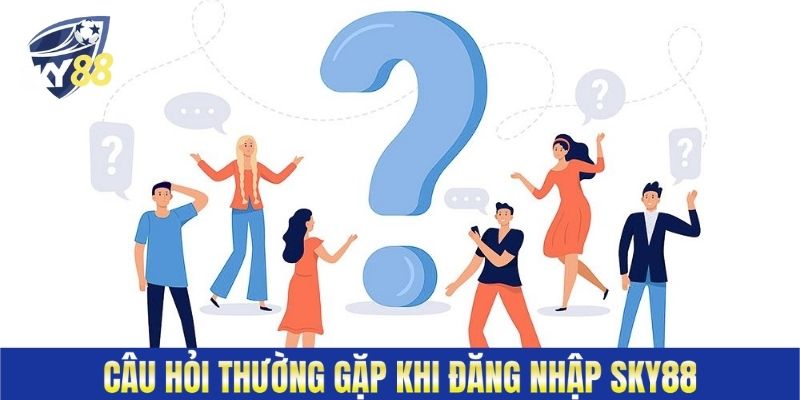 Câu hỏi thường gặp khi đăng nhập Sky88