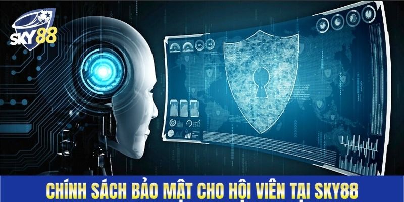 Chính sách bảo mật cho hội viên tại Sky88