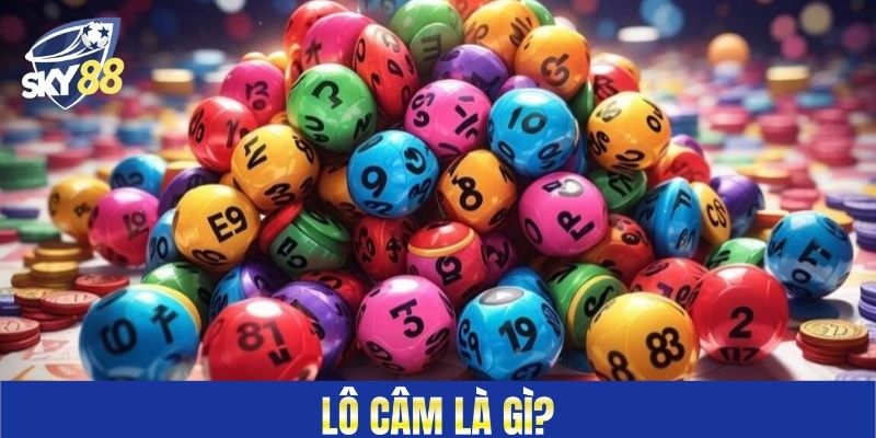 Lô câm là gì?