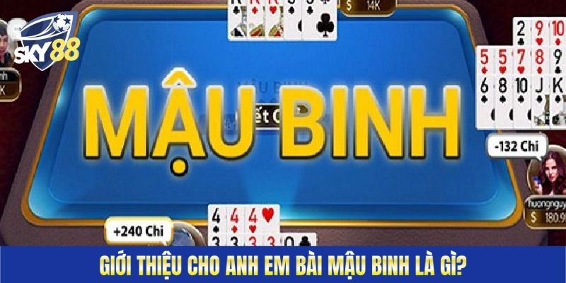 Giới thiệu cho anh em bài mậu binh là gì?
