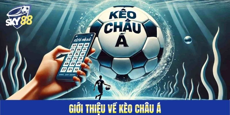 Giới thiệu về kèo Châu Á