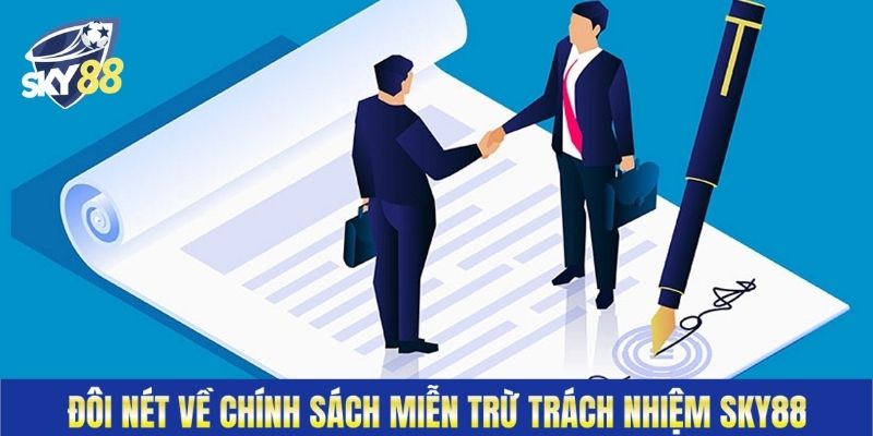 Đôi nét về chính sách miễn trừ trách nhiệm Sky88