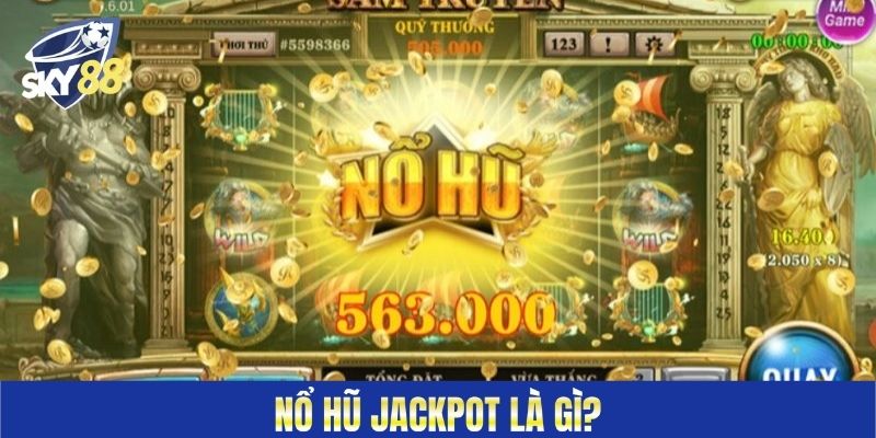 Nổ hũ Jackpot là gì?