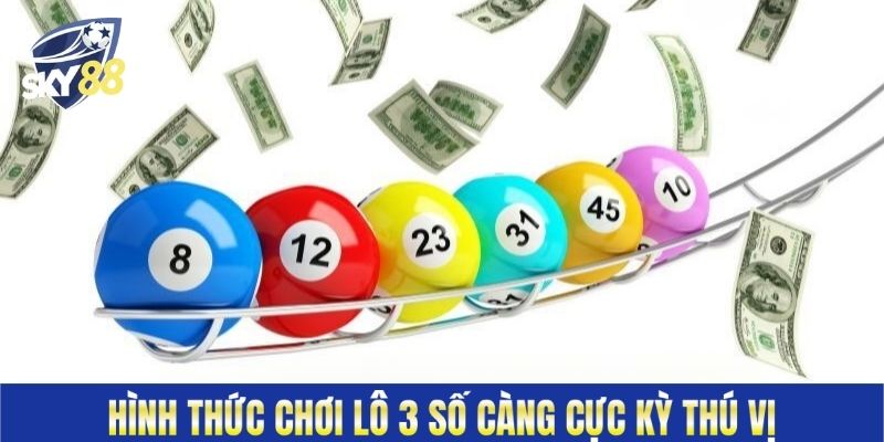 Hình thức chơi lô 3 số càng cực kỳ thú vị