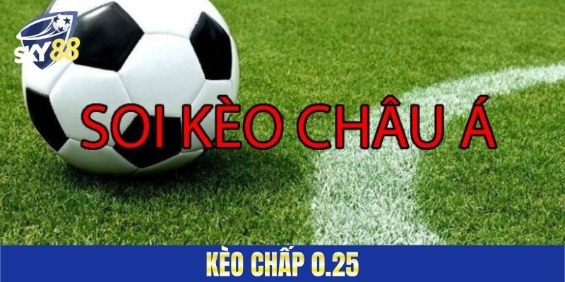 Kèo chấp 0.25&nbsp;&nbsp;