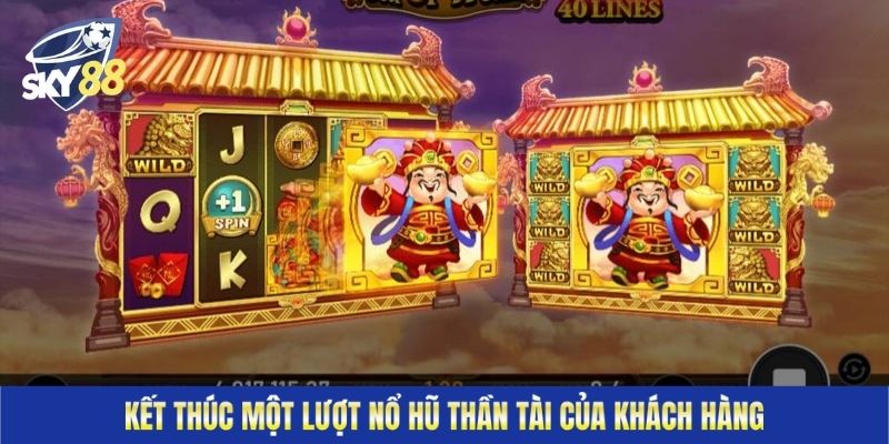 Kết thúc một lượt nổ hũ thần tài của khách hàng&nbsp;