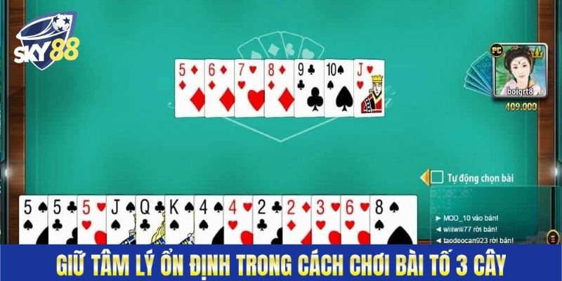 Giữ tâm lý ổn định trong cách chơi bài tố 3 cây
