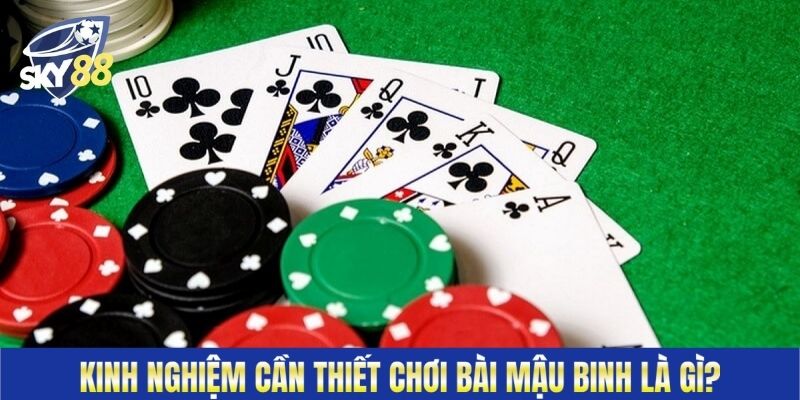 Kinh nghiệm cần thiết chơi bài mậu binh là gì?