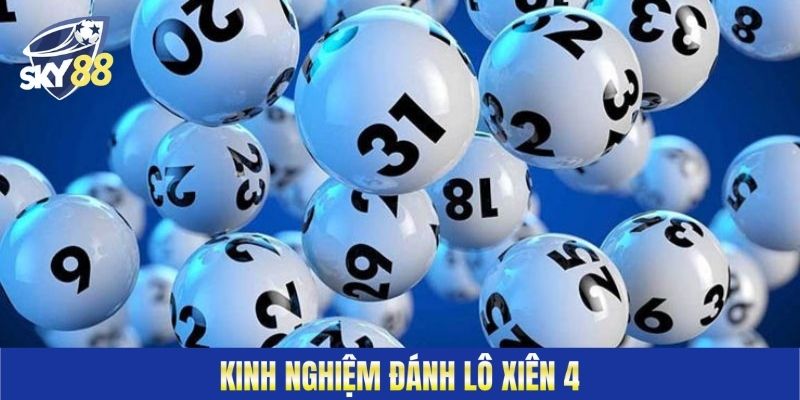 Kinh nghiệm đánh lô xiên 4