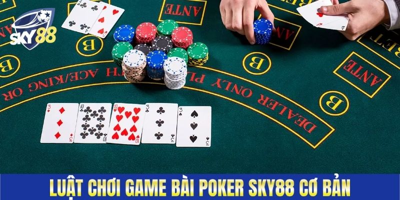Luật chơi game bài Poker Sky88 cơ bản