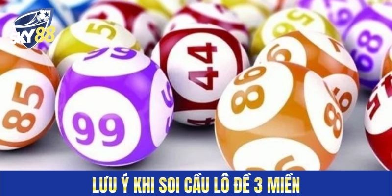Lưu ý khi soi cầu lô đề 3 miền