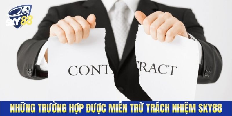 Trường hợp sẽ được miễn trừ trách nhiệm Sky88