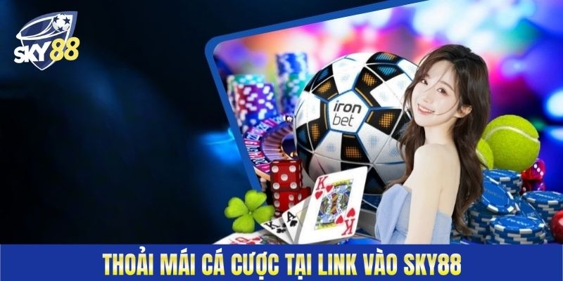 Thoải mái cá cược tại link vào Sky88
