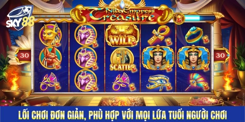 Lối chơi đơn giản, phù hợp với mọi lứa tuổi người chơi