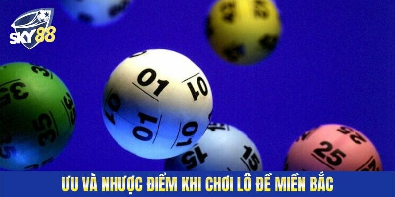 Ưu và nhược điểm khi chơi lô đề miền Bắc