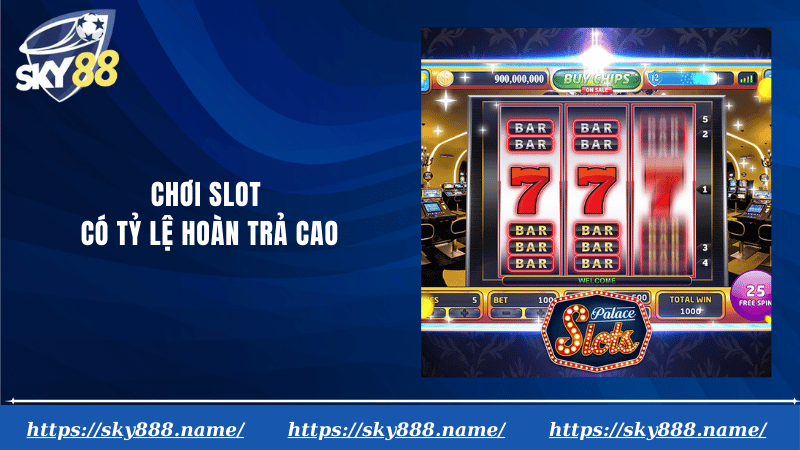 Chơi slot có tỷ lệ hoàn trả cao