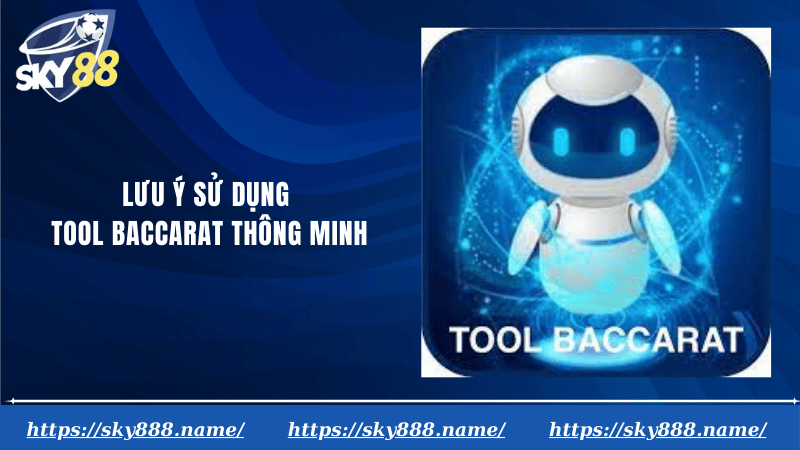 Lưu ý sử dụng tool baccarat thông minh