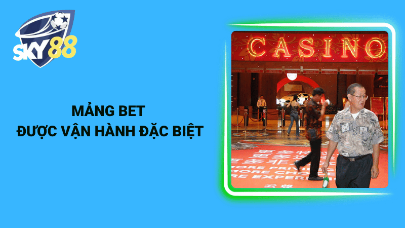 Mảng bet được vận hành đặc biệt