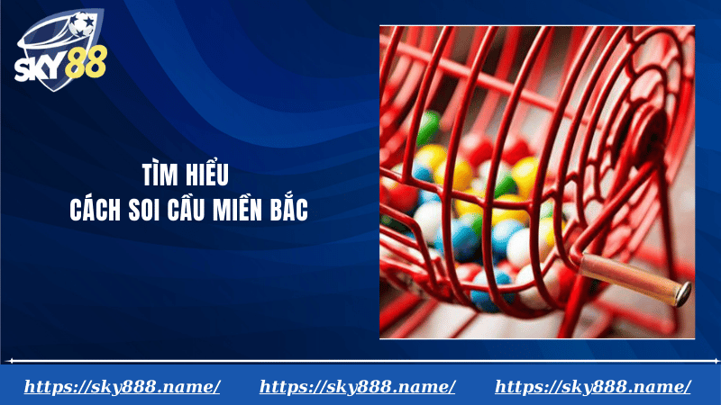 Tìm hiểu cách soi cầu miền bắc