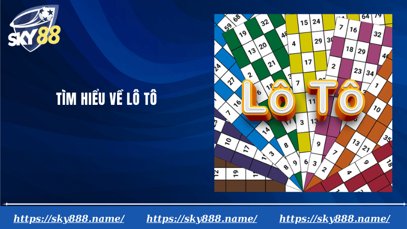 Tìm hiểu về lô tô