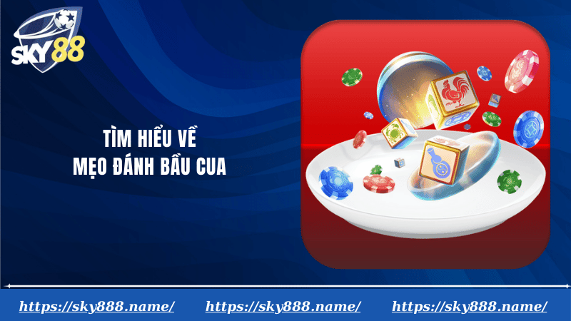Tìm hiểu về mẹo đánh bầu cua