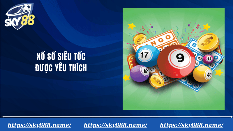 Xổ số siêu tốc được yêu thích