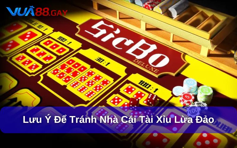Lời khuyên từ chuyên gia Vua88 để tránh bẫy nhà cái tài xỉu lừa đảo