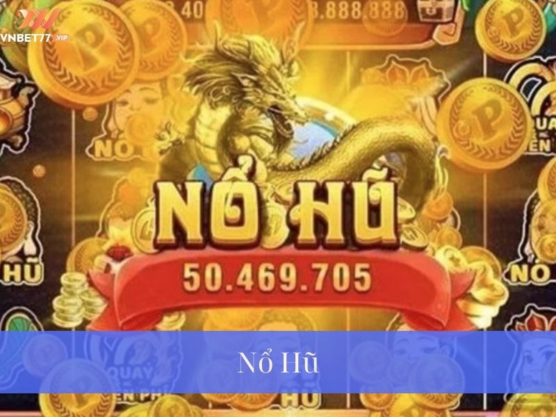 Hướng Dẫn Chơi Nổ Hũ Tại Vnbet77 Cho Người Mới