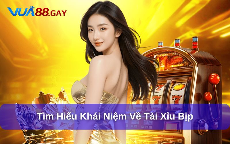 Tìm hiểu tài xỉu bịp là gì?